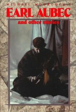 Earl Aubec and Other Stories by Michael Moorcock