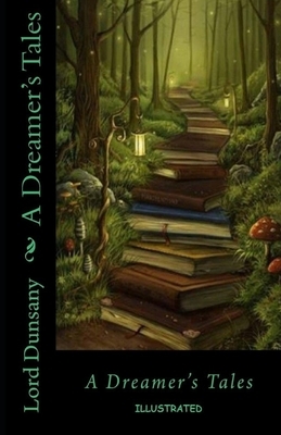 A Dreamer's Tales Illustrated by Lord Dunsany