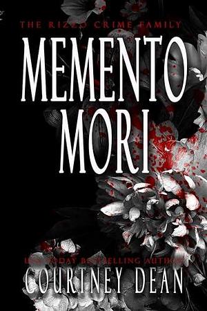 Memento Mori: The Rizzo Crime Family by Courtney Dean, Courtney Dean