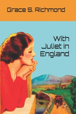 With Juliet in England by Grace S. Richmond