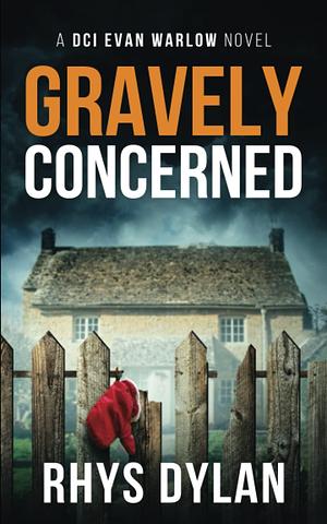 Gravely Concerned: A Black Beacons Murder Mystery by Rhys Dylan, Rhys Dylan