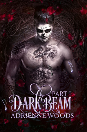 Darkbeam Part I by Adrienne Woods