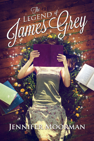 The Legend of James Grey by Jennifer Moorman