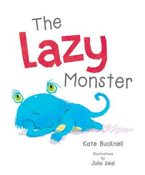 The Lazy Monster by Kate Bucknell