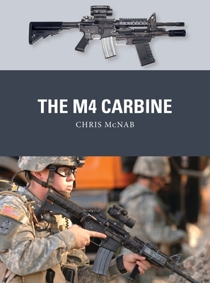 The M4 Carbine by Chris McNab