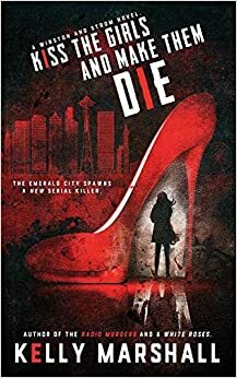 Kiss the Girls and Make Them Die by Kelly Marshall