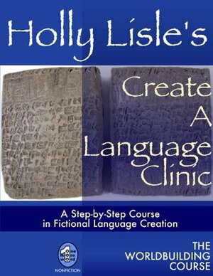 Holly Lisle's Create A Language Clinic by Holly Lisle