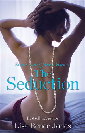 Rebecca's Lost Journals, Volume 1: The Seduction by Lisa Renee Jones