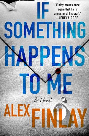 If Something Happens to Me by Alex Finlay