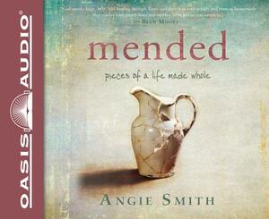 Mended (Library Edition): Pieces of a Life Made Whole by Angie Smith