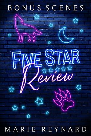Five Star Review Bonus Scenes by Marie Reynard