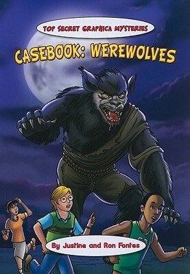 Casebook: Werewolves by Justine Fontes, Ron Fontes