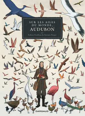 Sur les ailes du monde, Audubon by Jérémie Royer, Fabien Grolleau