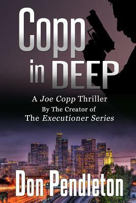 Copp in Deep, a Joe Copp Thriller: Joe Copp, Private Eye Series by Don Pendleton