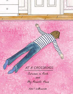 At a Crossroads: Between a Rock and My Parents' Place by Kate T. Williamson