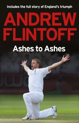 Andrew Flintoff: Ashes to Ashes: One Test After Another by Andrew Flintoff