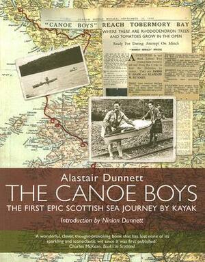 The Canoe Boys: The First Epic Scottish Sea Journey by Kayak by Alastair Dunnett