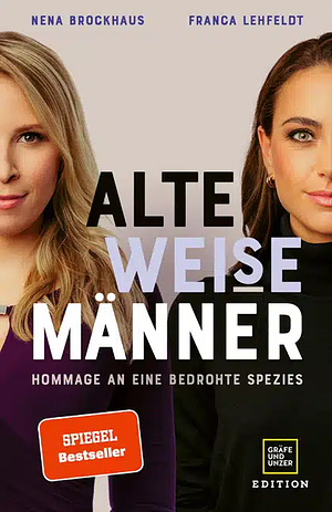 Alte WEISE Männer: Hommage an eine bedrohte Spezies by Nena Brockhaus, Franca Lehfeldt