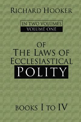 Of the Laws of Ecclesiastical Polity by Richard Hooker