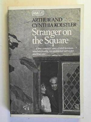 Stranger on the Square by Cynthia Koestler, Arthur Koestler