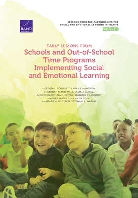 Early Lessons from Schools and Out-of-School Time Programs Implementing Social and Emotional Learning by Susannah Faxon-Mills, Laura S. Hamilton, Heather L. Schwartz