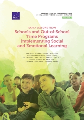 Early Lessons from Schools and Out-of-School Time Programs Implementing Social and Emotional Learning by Heather L. Schwartz, Susannah Faxon-Mills, Laura S. Hamilton