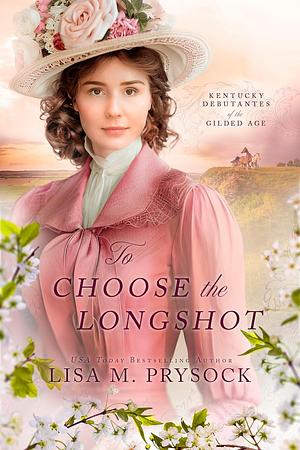 To Choose the Longshot by Lisa M. Prysock, Lisa M. Prysock