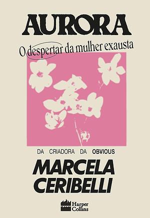 Aurora: O Despertar da Mulher Exausta by Marcela Ceribelli