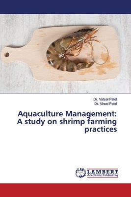 Aquaculture Management: A study on shrimp farming practices by Vinod Patel, Vatsal Patel