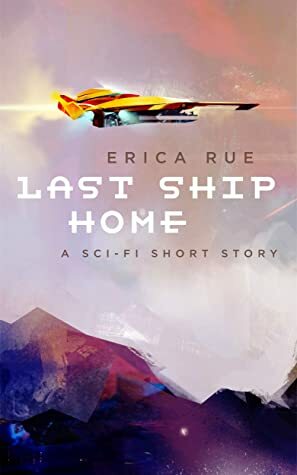 Last Ship Home by Erica Rue