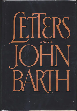 Letters: A Novel by John Barth