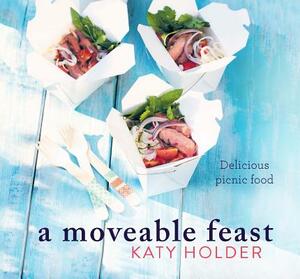 A Moveable Feast: Delicious Picnic Food by Katy Holder