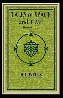 Tales of Space and Time Illustrated by H.G. Wells