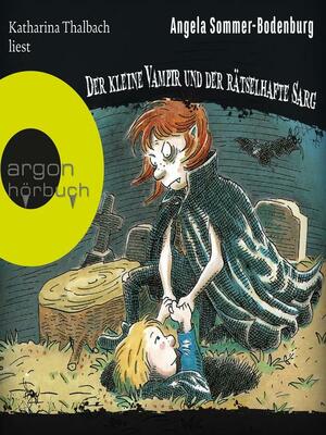 Der kleine Vampir und der rätselhafte Sarg--Der kleine Vampir, Band 12 (Ungekürzte Lesung) by Angela Sommer-Bodenburg