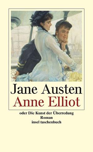 Anne Elliot oder Die Kunst der Überredung by Jane Austen