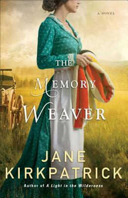 The Memory Weaver by Jane Kirkpatrick