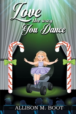 Love the Way You Dance by Allison M. Boot