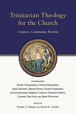 Trinitarian Theology for the Church: Scripture, Community, Worship by Daniel J. Treier, David E. Lauber