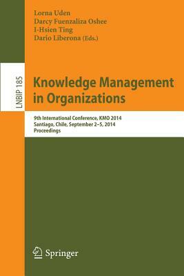 Knowledge Management in Organizations: 9th International Conference, Kmo 2014, Santiago, Chile, September 2-5, 2014, Proceedings by 