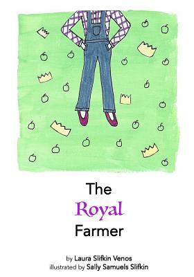 The Royal Farmer by Laura Slifkin Venos