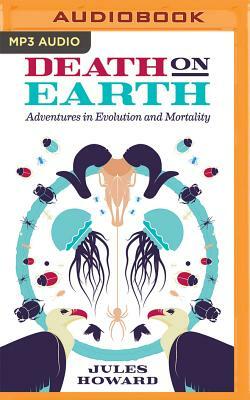 Death on Earth: Adventures in Evolution and Mortality by Jules Howard