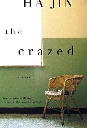 The Crazed by Ha Jin