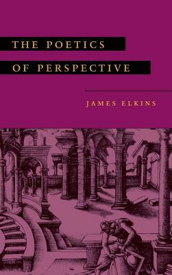 The Poetics of Perspective by James Elkins