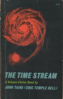 The Time Stream by John Taine, Eric Temple Bell