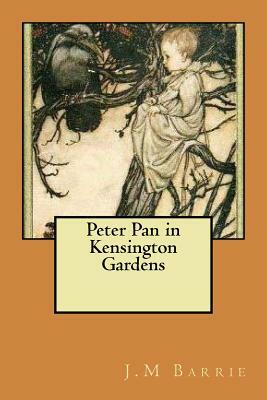 Peter Pan in Kensington Gardens by J.M. Barrie