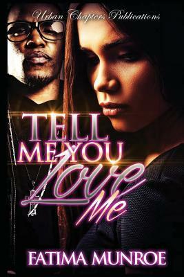 Tell Me You Love Me by Fatima Munroe