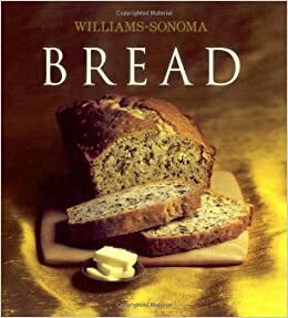 Williams-Sonoma Collection: Bread by Beth Hensperger, Chuck Williams