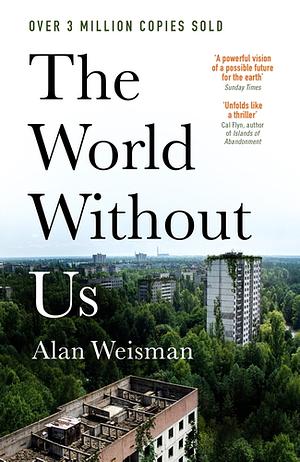 The World Without Us by Hainer Kober, Alan Weisman