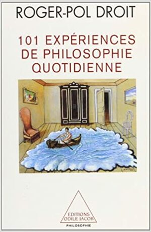 101 Expériences de philosophie quotidienne by Roger-Pol Droit
