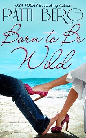 Born to Be Wild by Patti Berg